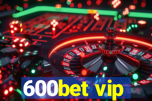 600bet vip